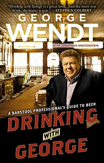drinking with george,a barstool professional´s guide to beer (en Inglés)