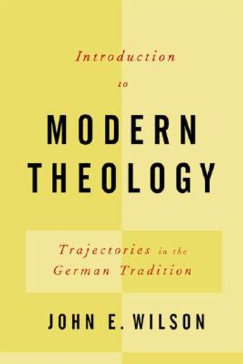 introduction to modern theology,trajectories in the german tradition