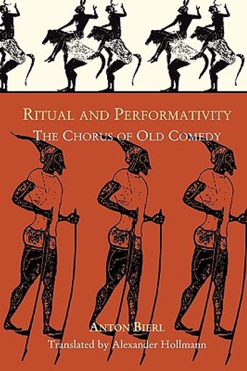 ritual and performativity,the chorus in old comedy