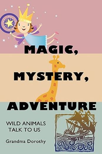 magic, mystery, adventure,wild animals talk to us