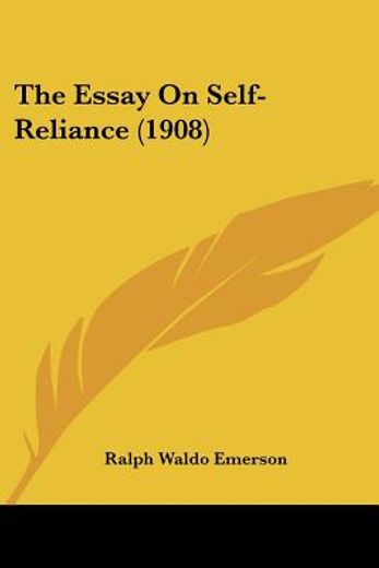 the essay on self-reliance 1908