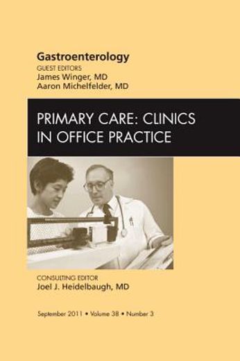 Gastroenterology, an Issue of Primary Care Clinics in Office Practice: Volume 38-3 (en Inglés)