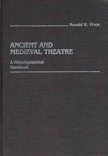 ancient and medieval theatre,a historiographical handbook
