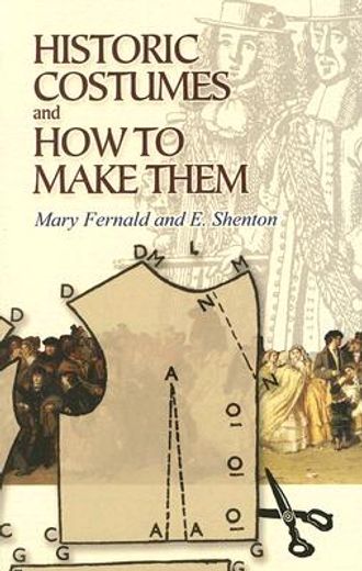 Historic Costumes and how to Make Them (Dover Fashion and Costumes) (en Inglés)