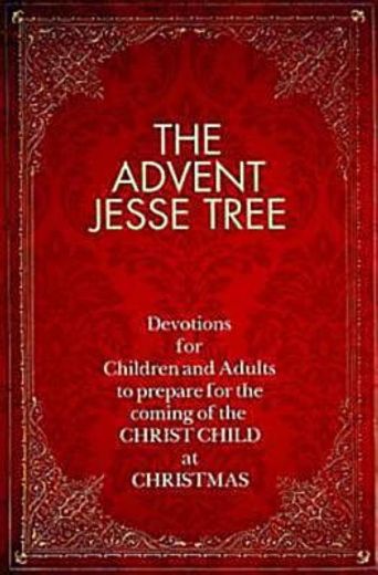 the advent jesse tree,devotions for children and adults to prepare for the coming of the christ child at christmas (en Inglés)
