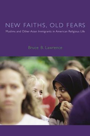 new faiths, old fears,muslims and other asian immigrants in american religious life
