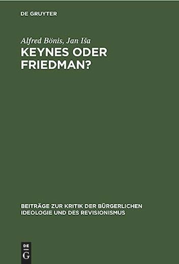 Keynes Oder Friedman? Wirtschaftstheorie und -Praxis im Kapitalismus (en Alemán)