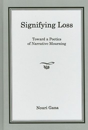 signifying loss,toward a poetics of narrative mourning