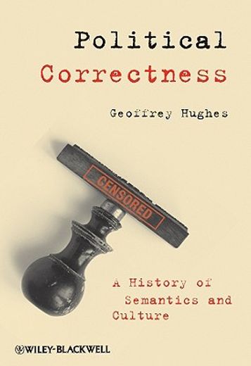 political correctness,a history of semantics and culture