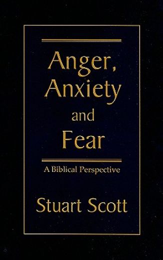 anger, anxiety and fear: a biblical perspective