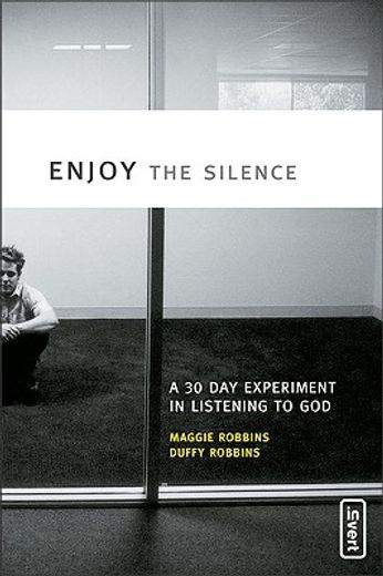 Enjoy the Silence: A 30- Day Experiment in Listening to God (invert) (in English)