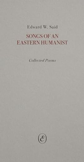 Songs of an Eastern Humanist: Collected Poems (en Inglés)