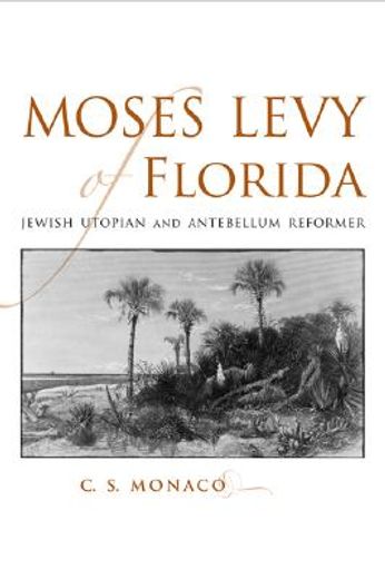 moses levy of florida,jewish utopian and antebellum reformer
