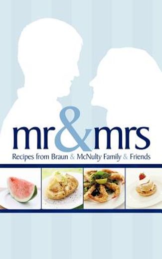 mr & mrs,recipes from braun & mcnulty family & friends