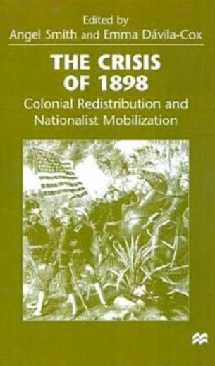 the crisis of 1898,colonial redistribution and nationalist mobilization