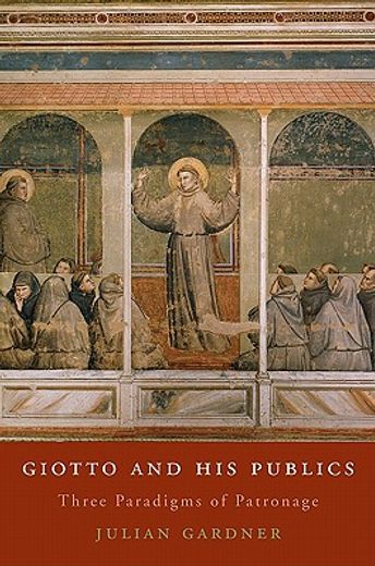 giotto and his publics,three paradigms of patronage