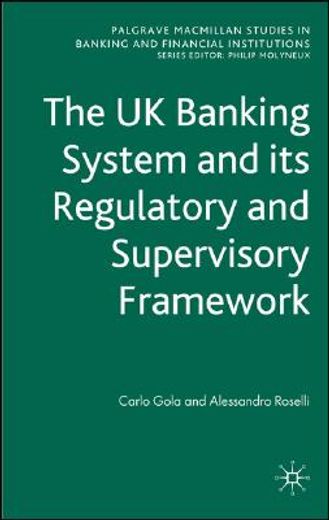 The uk Banking System and its Regulatory and Supervisory Framework: 0 (Palgrave Macmillan Studies in Banking and Financial Institutions) 