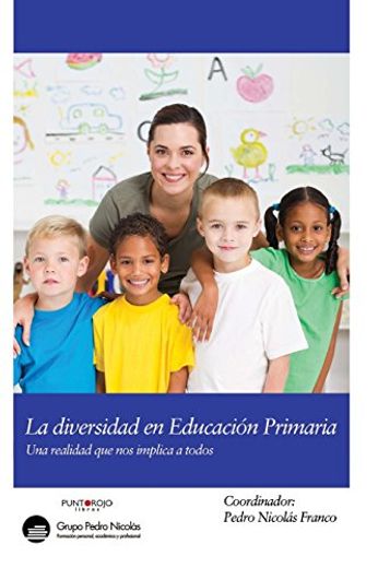 La Diversidad En Educación Primaria: La Diversidad En Primaria, Una Realidad Que Nos Implica A Todos
