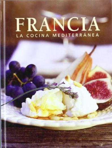 Francia. La Cocina Mediterránea (in Spanish)