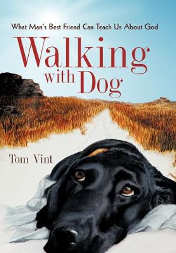 walking with dog,what man`s best friend can teach us about god