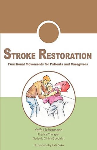 stroke restoration,functional movements for patients and caregivers with illustrations of progressive exercises