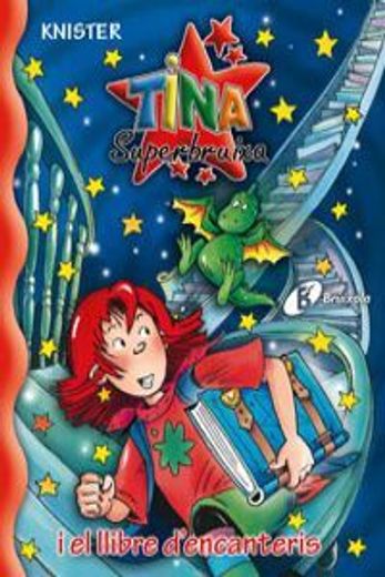 Tina Superbruixa i el llibre d ' encanteris (Català - Brúixola - Tina Superbruixa)
