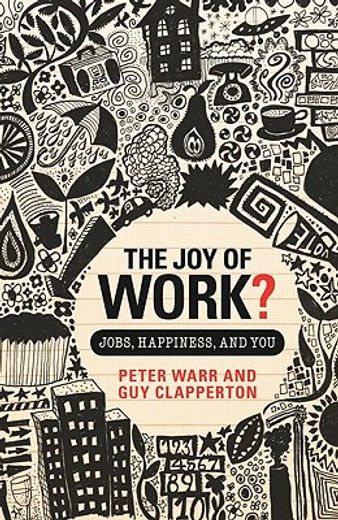 the joy of work,jobs, happiness and you