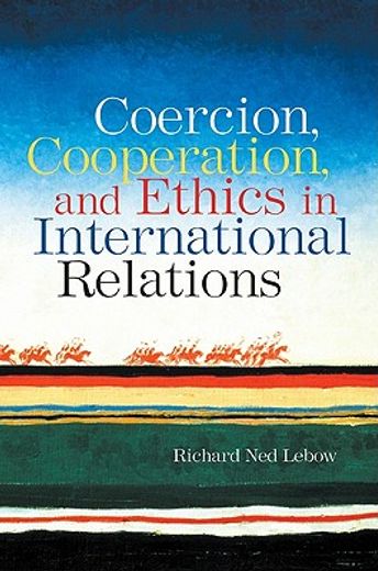 coercion, cooperation, and ethics in international relations