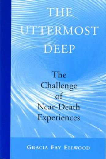 uttermost deep,the challenge of painful near-death experiences