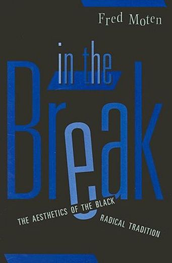 in the break,the aesthetics of the black radical tradition