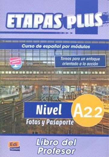 Etapas Plus A2.2 Libro del Profesor. Fotos Y Pasaporte: Curso de Español Por Módulos (in English)