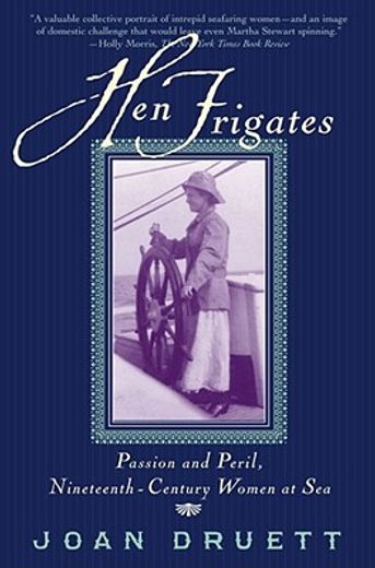 hen frigates,passion and peril, nineteenth century women at sea