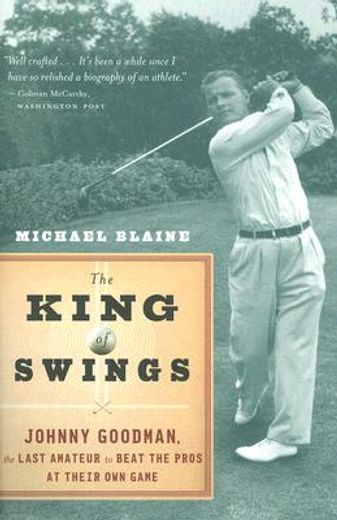 the king of swings,johnny goodman, the last amateur to beat the pros at their own game (en Inglés)