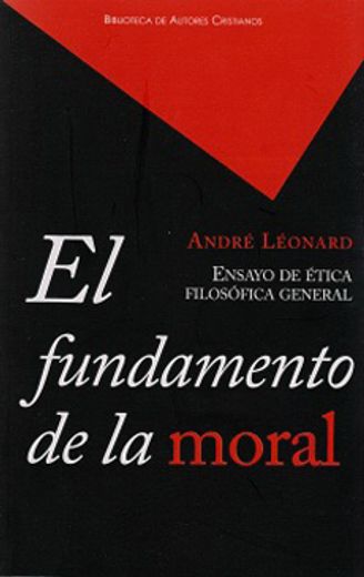 El Fundamento de la Moral: Ensayo de Etica Filosofica General (in Spanish)