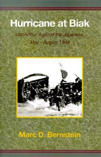 hurricane at biak,macarthur against the japanese, may - august 1944 (en Inglés)