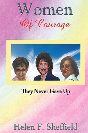 women of courage,they never gave up