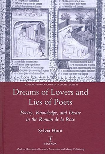 Dreams of Lovers and Lies of Poets: Poetry, Knowledge and Desire in the Roman de la Rose (en Inglés)