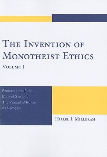 the invention of monotheist ethics,exploring the first book of samuel, the pursuit of power as nemesis