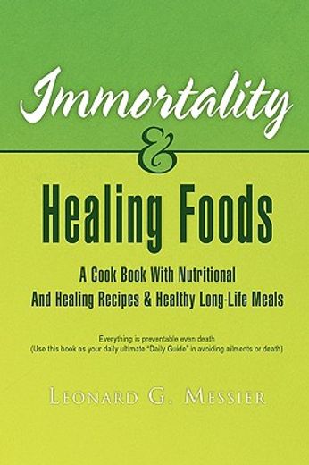 immortality and healing foods,a cook book with nutritional and healing recipes and healthy long life meals