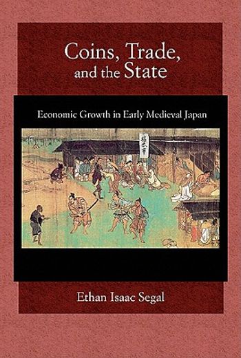 coins, trade, and the state,economic growth in early medieval japan