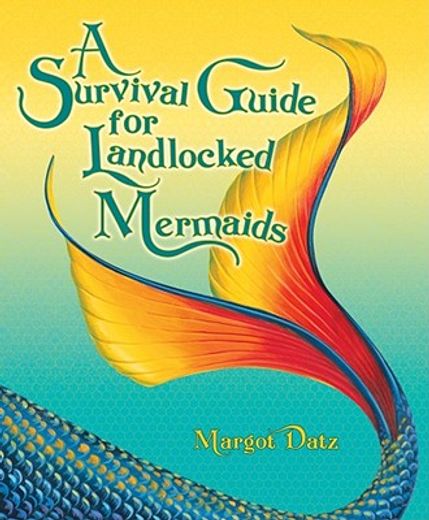 a survival guide for landlocked mermaids (en Inglés)