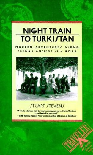 night train to turkistan,modern adventures along china´s ancient silk road (in English)
