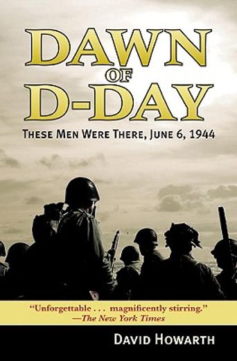 Dawn of D-Day: These Men Were There, June 6, 1944 (en Inglés)