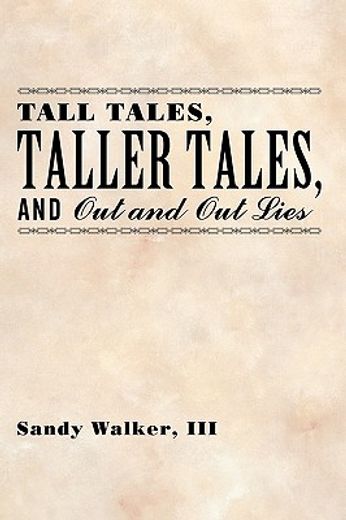 tall tales taller tales and out and out lies