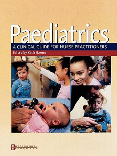 paediatrics,a clinical guide for nurse practitioners