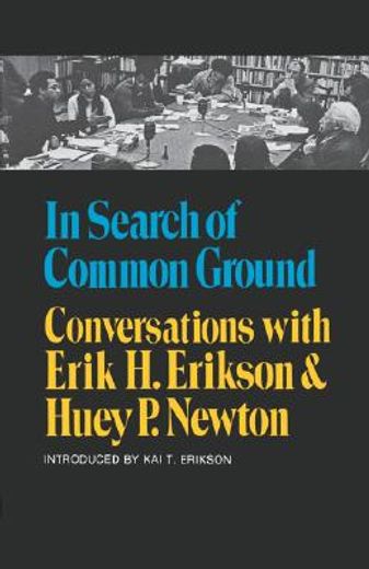 in search of common ground,conversations with erik h. erikson and huey p. newton (en Inglés)