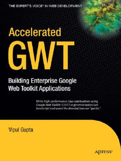 accelerated gwt,building enterprise google web toolkit applications