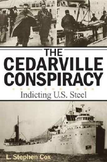 the cedarville conspiracy,indicting u.s. steel