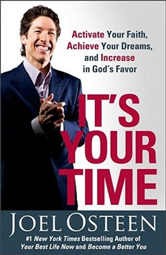 it´s your time,activate your faith, achieve your dreams, and increase in god´s favor (en Inglés)