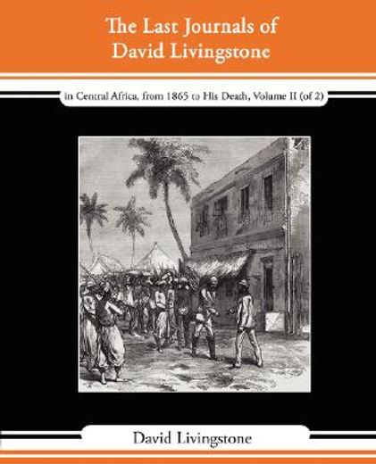 last journals of david livingstone - in central africa, from 1865 to his death, volume ii (of 2), 18